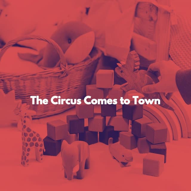 The Circus Comes to Town - Baby Sleep Aid