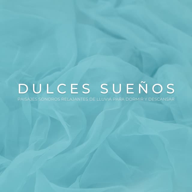Dulces Sueños: Paisajes Sonoros Relajantes De Lluvia Para Dormir Y Descansar - Sonidos de lluvia para conciliar el sueño