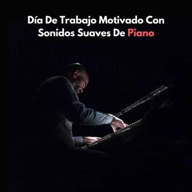 Día De Trabajo Motivado Con Sonidos Suaves De Piano - Musica Relajante De Piano Genial