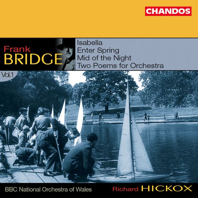 Bridge: Enter Spring, Isabella, Two Poems for Orchestra & Mid of the Night - Frank Bridge
