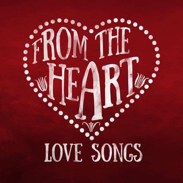 From the Heart: Love Songs - Love Songs