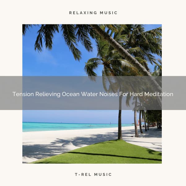 Tension Relieving Ocean Water Noises For Hard Meditation - Sanctuary Of Relax