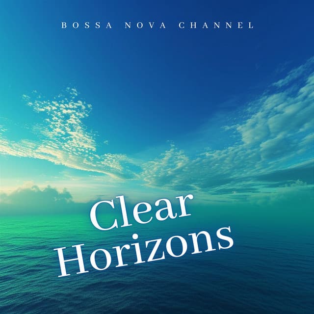 Clear Horizons - Bossa Nova Channel