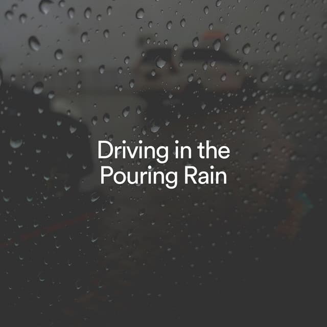 Driving in the Pouring Rain - Rain Recordings