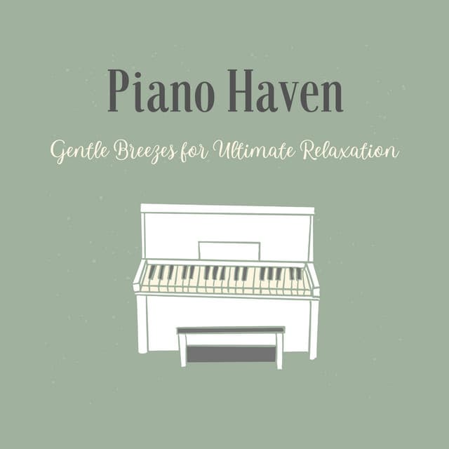 Piano Haven: Gentle Breezes for Ultimate Relaxation - Dreamy