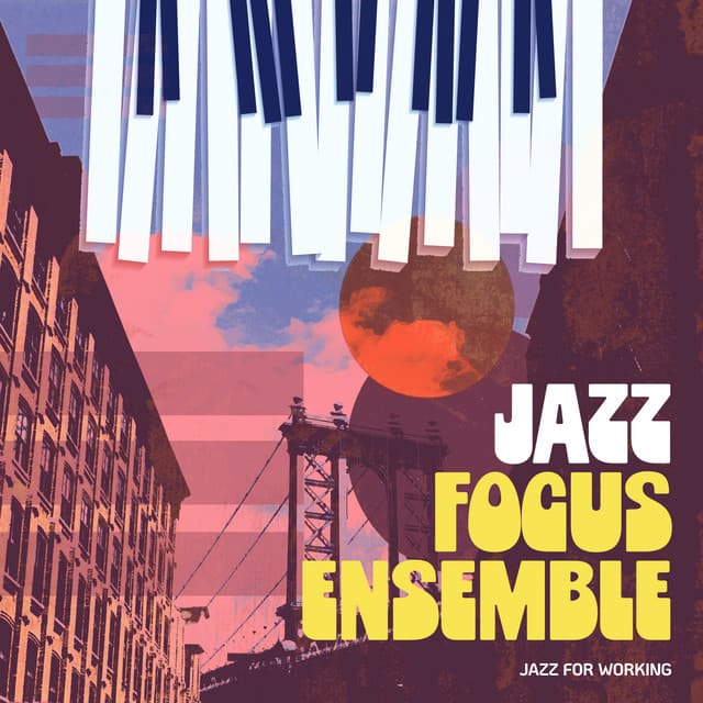 Jazz Focus Ensemble - Jazz for Working