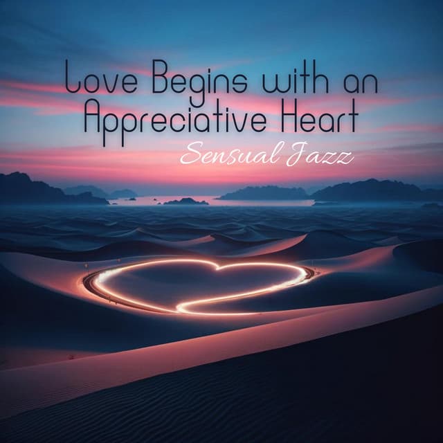 Love Begins with an Appreciative Heart: Sensual Jazz - Soul Jazz Studio