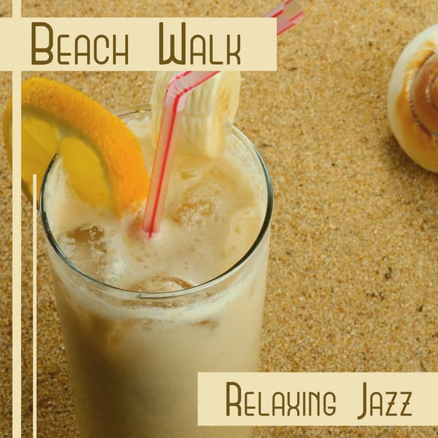 Beach Walk – Relaxing Jazz: Sunny Days, Easy Listening, Holiday at Seaside, Beach Bar Background Music, Cool Music, Positive Vibes - Awesome Holidays Collection