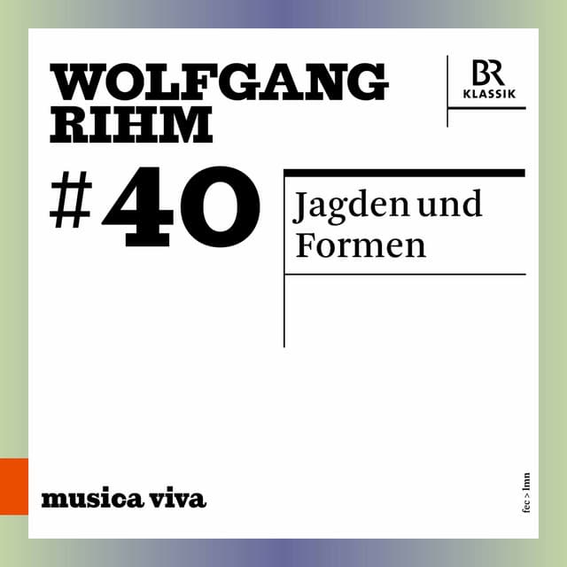 Wolfgang Rihm, Vol. 40 - Wolfgang Rihm