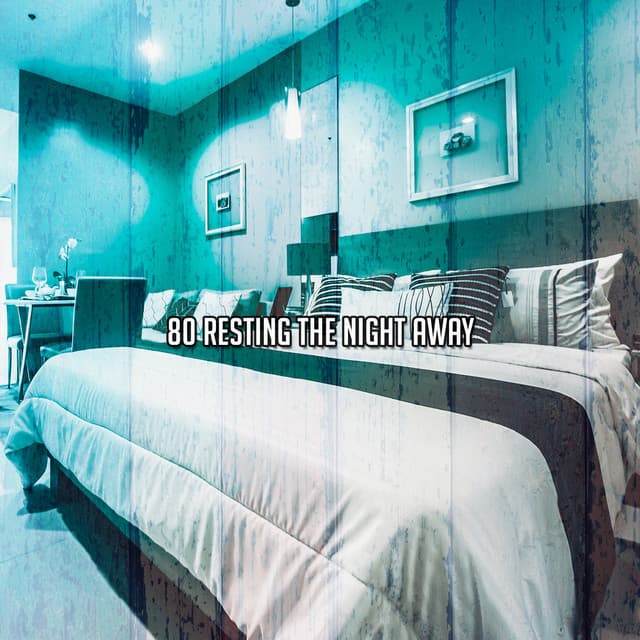 80 Resting The Night Away - Relaxing Sleep Music