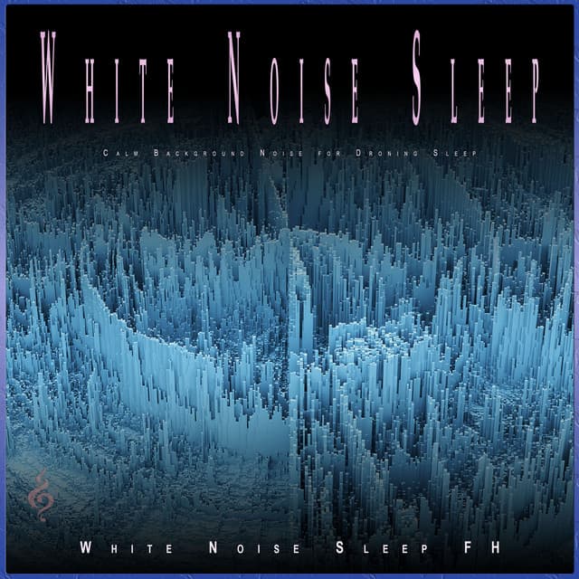 White Noise Sleep: Calm Background Noise for Droning Sleep - White Noise Sleep FH