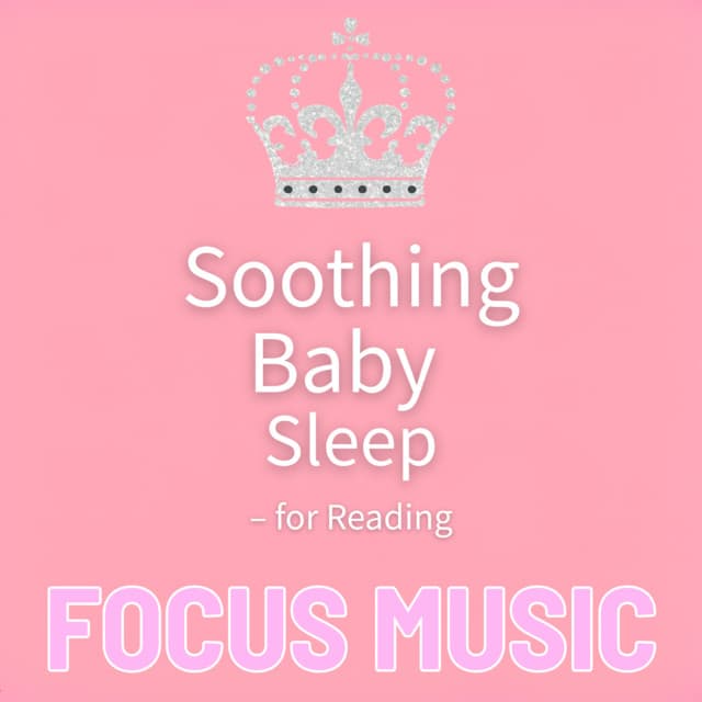 Soothing Baby Sleep - for Reading - Focus Music