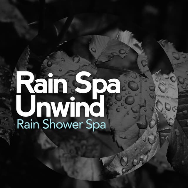 Rain Spa Unwind - Rain Shower Spa