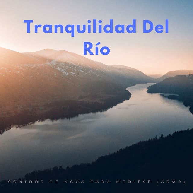 Tranquilidad Del Río: Sonidos De Agua Para Meditar - ASMR Anónimo