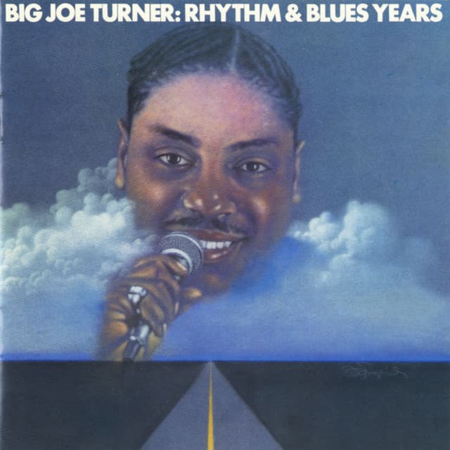 Big Joe Turner: The Rhythm & Blues Years - Big Joe Turner