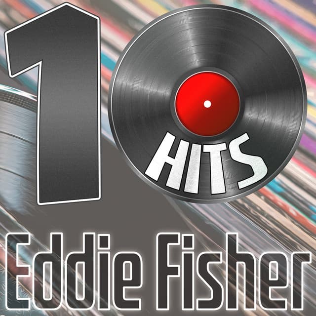 10 Hits of Eddie Fisher - Eddie Fisher