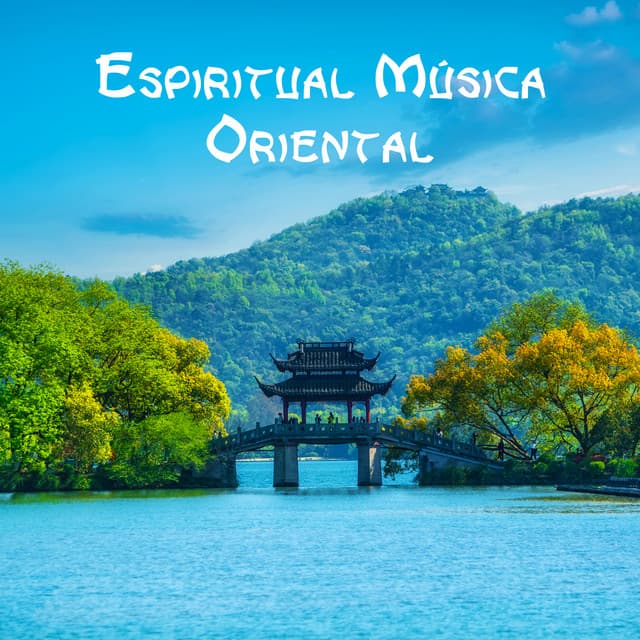 Espiritual Música Oriental: Equilibrio de Chakras, Musica de Tranquilidad, Música Relaxante - Relajación Música Fondo Conjunto