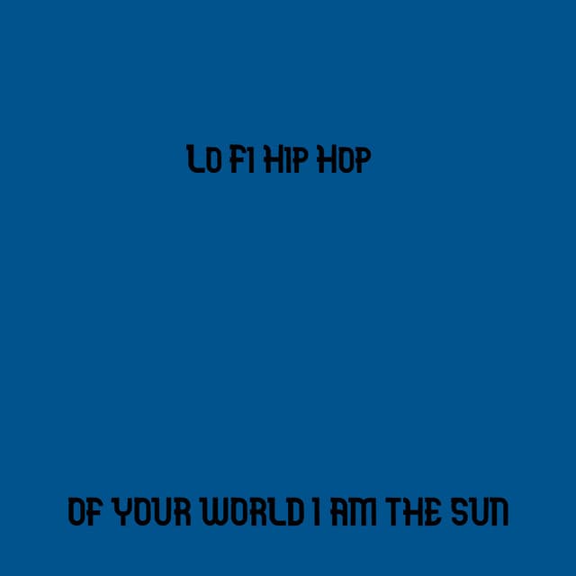 OF Your World I Am the Sun - Lo Fi Hip Hop