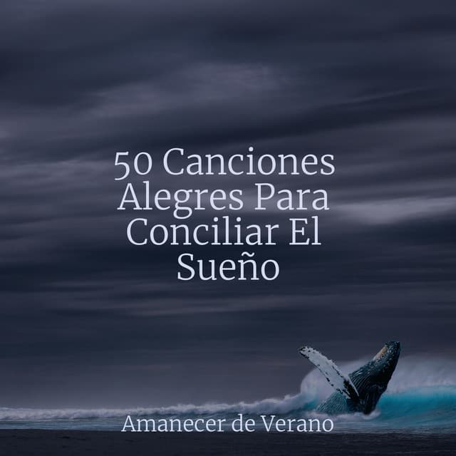 50 Canciones Alegres Para Conciliar El Sueño - Calm Music for Studying