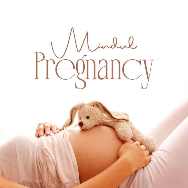 Mindul Pregnancy - Mindfulness Meditation Music For Pregnant Women - Mindfulness Meditation Unit