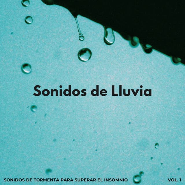Sonidos De Lluvia: Sonidos De Tormenta Para Superar El Insomnio Vol. 1 - Sonidos de tormenta de lluvia