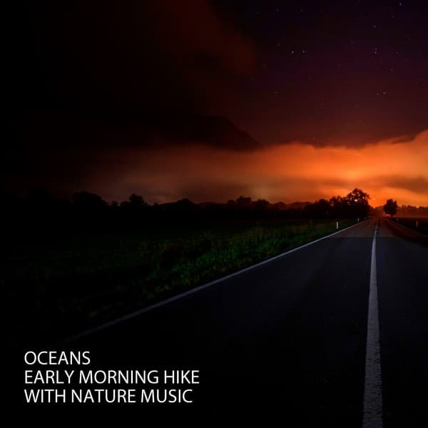 Oceans: Early Morning Hike With Nature Music - Ocean Atmospheres