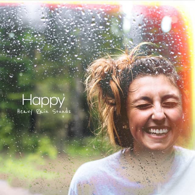 Happy - Heavy Rain Sounds