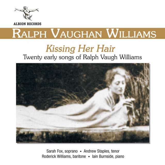 Vaughan Williams: Kissing Her Hair - Ralph Vaughan Williams