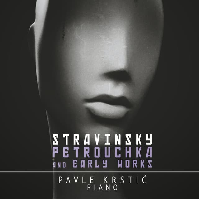 Stravinsky: Petrouchka & Early Works - Igor Stravinsky