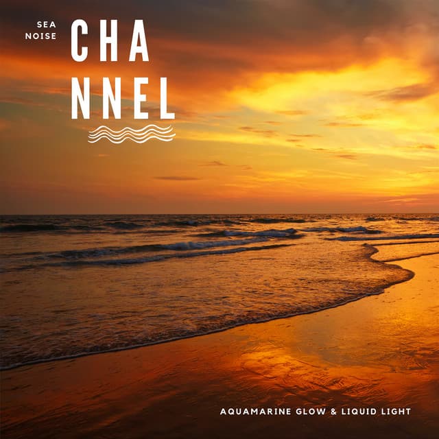 Aquamarine Glow & Liquid Light - Sea Noise Channel