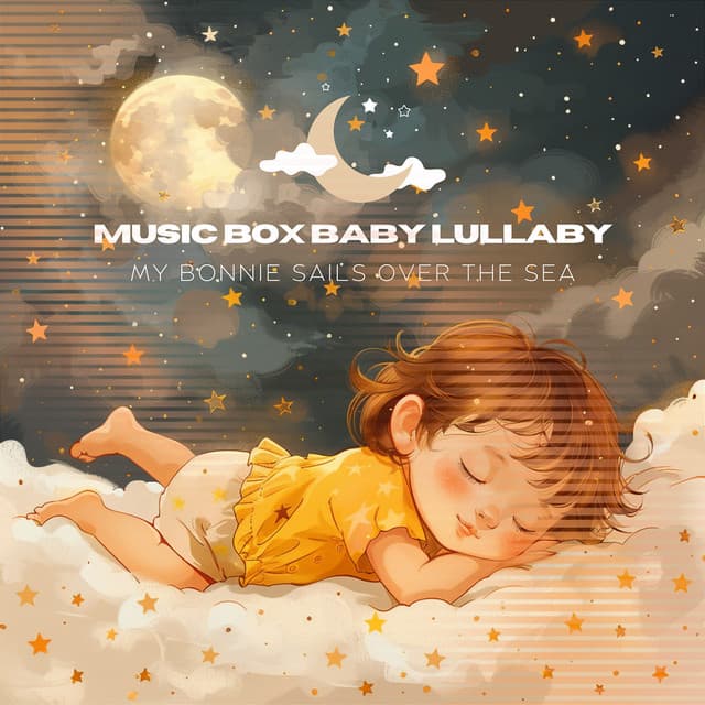 My Bonnie Sails Over the Sea - Music Box Baby Lullaby