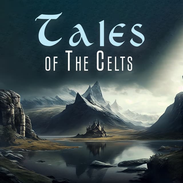 Tales of The Celts: Soothing Sounds from Celtic Lands - Celtic Chillout Relaxation Academy