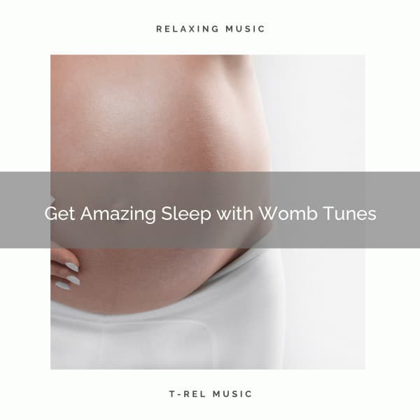 1 Get Amazing Sleep with Womb Tunes - Womb Sound