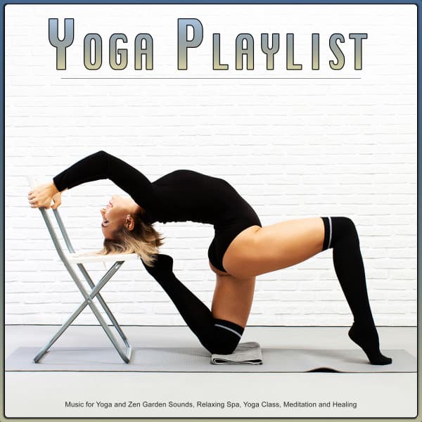 Yoga Playlist: Music for Yoga and Zen Garden Sounds, Relaxing Spa, Yoga Class, Meditation and Healing - Yoga Music Station