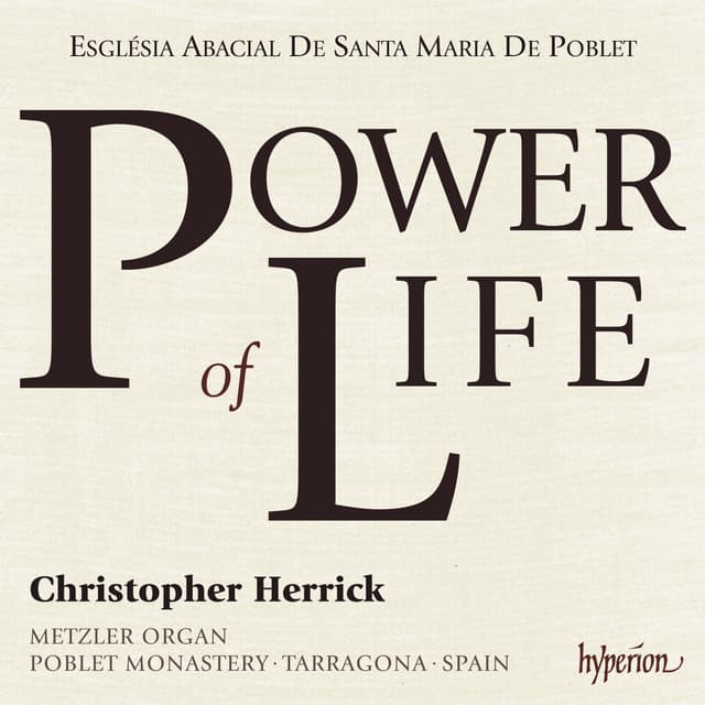 Power of Life: Organ Showpieces on the Metzler in Poblet Monastery, Spain - Christopher Herrick