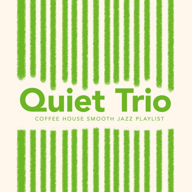 Quiet Trio - Coffee House Smooth Jazz Playlist