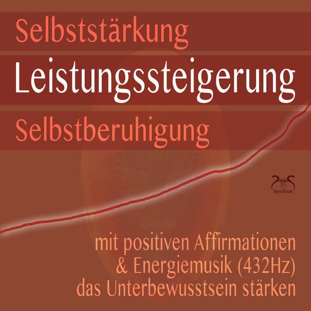 Selbststärkung, Leistungssteigerung, Selbstberuhigung - mit positiven Affirmationen & Energiemusik  das Unterbewusstsein stärken - Torsten Abrolat