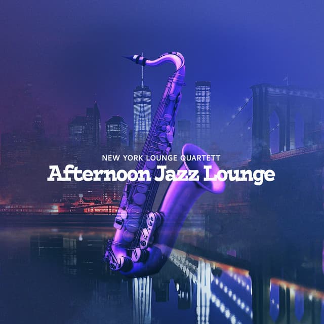 Afternoon Jazz Lounge - New York Lounge Quartett