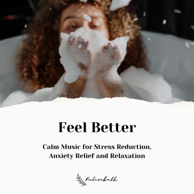 Feel Better - Calm Music for Stress Reduction, Anxiety Relief and Relaxation - Kalimbath