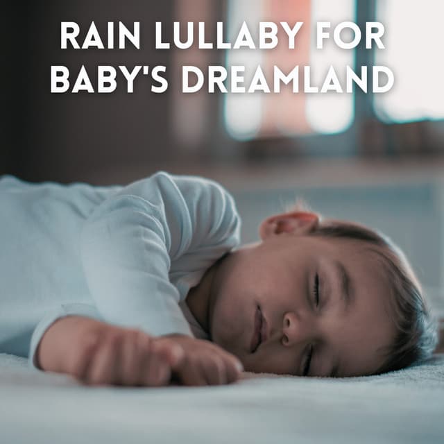 Rain Lullaby for Baby's Dreamland - Rain Sounds Lab