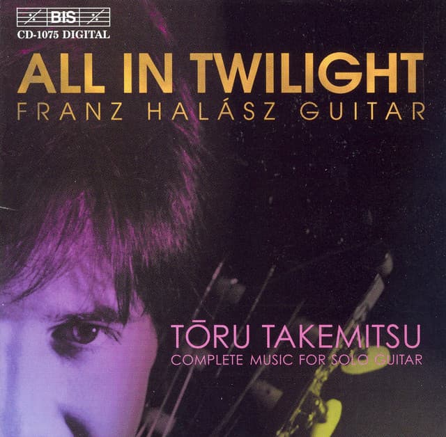 Takemitsu: All in Twilight / Folios / in the Woods / 12 Songs - Toru Takemitsu