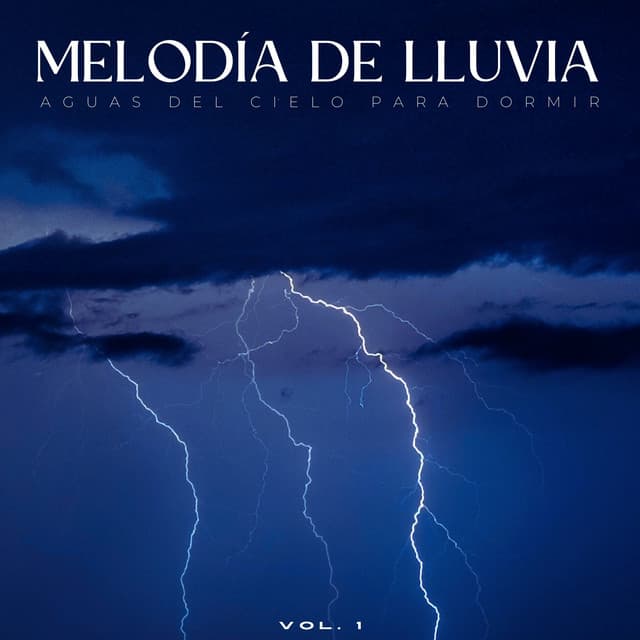 Melodía De Lluvia: Aguas Del Cielo Para Dormir Vol. 1 - Sonidos de lluvia para conciliar el sueño