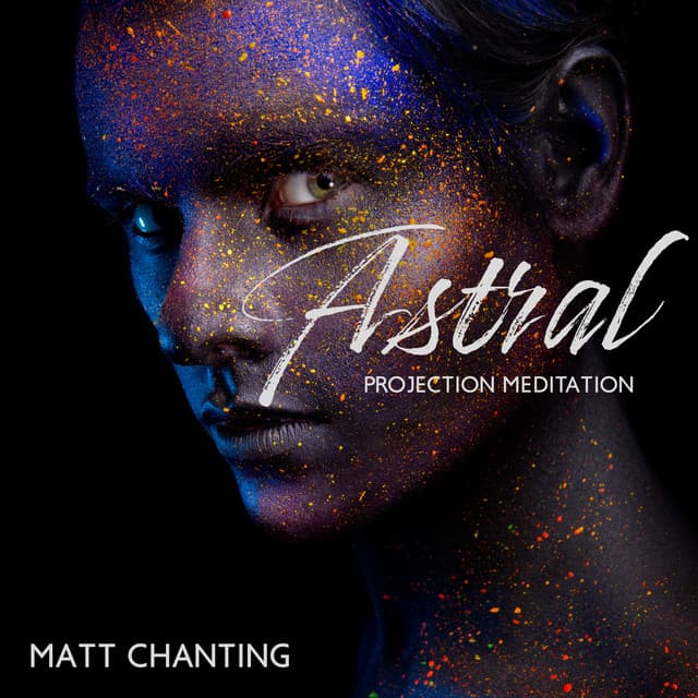 Astral Projection Meditation - Matt Chanting