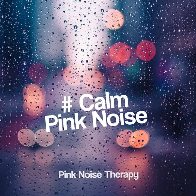 # Calm Pink Noise - Pink Noise Therapy
