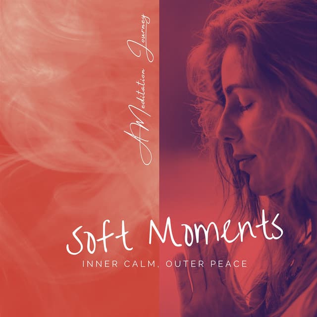 Inner Calm, Outer Peace: A Meditation Journey - Soft Moments