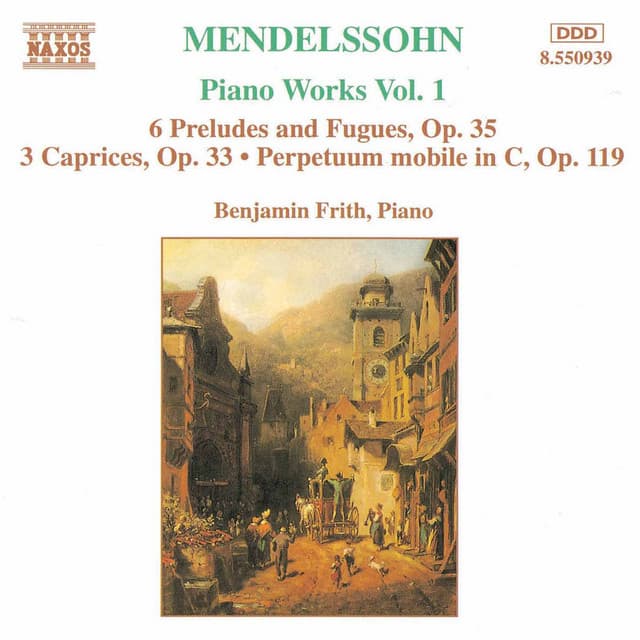 Mendelssohn: 6 Preludes and Fugues, Op. 35 / 3 Caprices, Op. 37 - Felix Mendelssohn