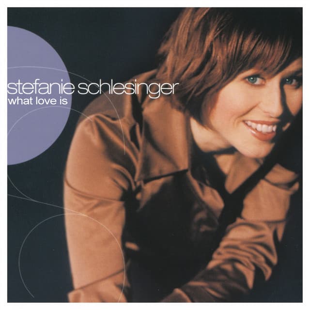 What Love Is - Stefanie Schlesinger