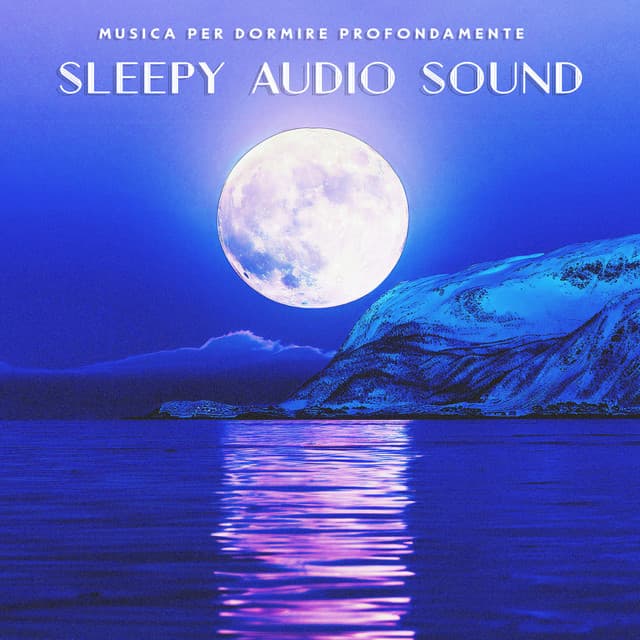 Sleepy Audio Sound - Musica per Dormire Profondamente