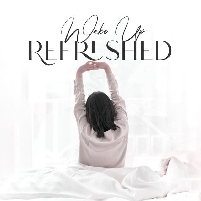 Wake Up Refreshed: Soothing New Age Music for Better Day, Feeling Good Throught The Day, Time for Stress Relief - Restful Sleep Music Collection