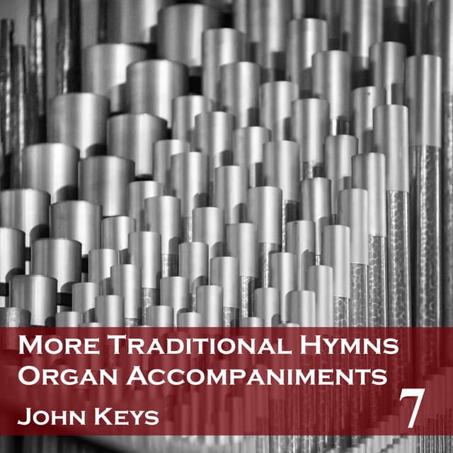 More Traditional Hymns Organ Accompaniments 7 - John Keys